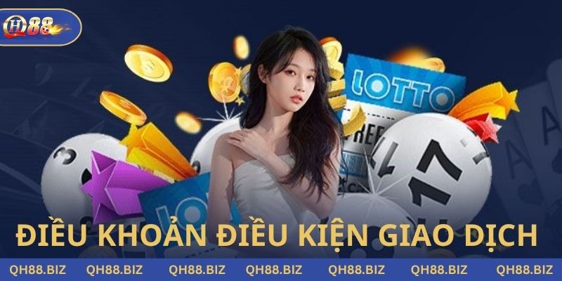 Điều khoản điều kiện về giao dịch nạp rút tiền QH88 