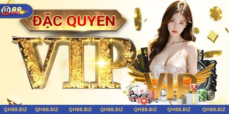 Khuyến mãi QH88 dành cho hội viên VIP